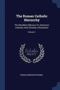 Enlarge image Cover: The Roman Catholic Hierarchy - Sagwan Press