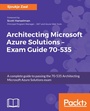 Cover: Architecting Microsoft Azure Solutions: Exam Guide 70-535 - Packt Publishing Limited