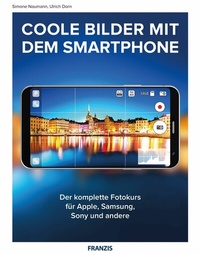 Abbildung von: Coole Bilder mit dem Smartphone - Franzis Verlag