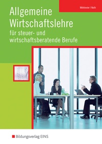 Abbildung von: Allgemeine Wirtschaftslehre für steuer- und wirtschaftsberatende Berufe - Westermann Berufliche Bildung