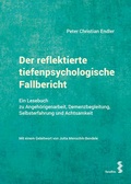 Cover: Der reflektierte tiefenpsychologische Fallbericht - Facultas