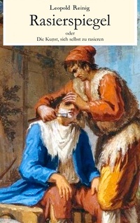 Abbildung von: Rasierspiegel oder Die Kunst, sich selbst zu rasieren - Books on Demand