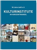 Cover: Kulturinstitute im Horizontwandel - Arbeitskreis selbst&auml;ndiger Kultur-Inst.