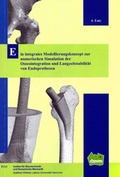 Cover: Ein integrales Modellierungskonzept zur numerischen Simulation der Osseointegration und Langzeitsstabilit&auml;t von Endoprothersen - Universit&auml;t Hannover Institut f. Baumechanik u. Numerische Mechanik