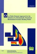 Cover: On a Finite Element Approach for the Solution of a mechanically Stimulated Biochemical Fracture Healing Model - Universit&auml;t Hannover Institut f. Baumechanik u. Numerische Mechanik