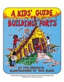 Cover: A Kids' Guide to Building Forts - Roberts Rinehart Publishers