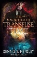 Cover: The Man Who Could Transfuse Time - By the Vine Press