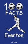 Cover: Everton - 100 Facts - Wymer Publishing