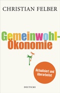 Cover: Die Gemeinwohl-&Ouml;konomie - Deuticke