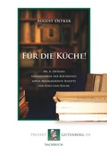 Cover: F&uuml;r die K&uuml;che! Dr A. Oetkers Grundlehren der Kochkunst sowie preisgekr&ouml;nte Rezepte f&uuml;r Haus und K&uuml;che - Projekt Gutenberg