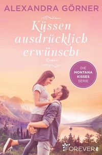 Abbildung von: Küssen ausdrücklich erwünscht (Montana Kisses 2) - Forever
