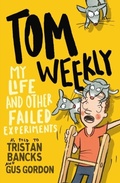 Cover: Tom Weekly 6: My Life and Other Failed Experiments - Random House Australia