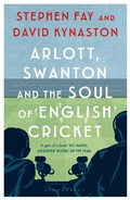 Cover: Arlott, Swanton and the Soul of English Cricket - Bloomsbury Publishing PLC