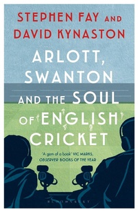 Abbildung von: Arlott, Swanton and the Soul of English Cricket - Bloomsbury Publishing PLC