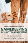 Cover: A Comprehensive Guide to Gamekeeping & Shoot Management - Robinson