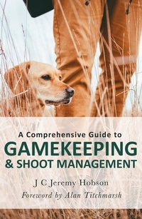 Enlarge image Cover: A Comprehensive Guide to Gamekeeping & Shoot Management - Robinson