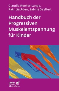 Abbildung von: Handbuch der Progressiven Muskelentspannung für Kinder (Leben Lernen, Bd. 232) - Klett-Cotta