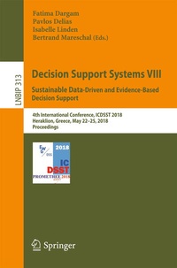 Enlarge image Cover: Decision Support Systems VIII: Sustainable Data-Driven and Evidence-Based Decision Support - Springer