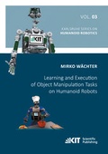 Cover: Learning and Execution of Object Manipulation Tasks on Humanoid Robots - KIT Scientific Publishing