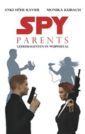 Cover: Spy Parents - Geheimagenten in Wuppertal - Books on Demand