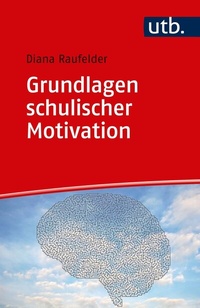 Abbildung von: Grundlagen schulischer Motivation - UTB