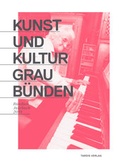 Cover: Kunst und Kultur Graub&uuml;nden - Tardis Verlag