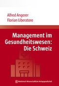 Cover: Management im Gesundheitswesen: Die Schweiz - MWV Medizinisch Wissenschaftliche Verlagsgesellschaft