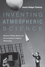 Cover: Inventing Atmospheric Science - MIT Press