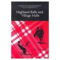 Cover: Highland Balls and Village Halls - Luath Press Ltd