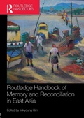 Cover: Routledge Handbook of Memory and Reconciliation in East Asia - Routledge