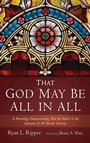 Cover: That God May Be All in All - Wipf & Stock Publishers