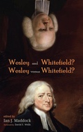 Cover: Wesley and Whitefield? Wesley Versus Whitefield? - Wipf & Stock Publishers