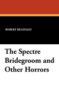 Cover: The Spectre Bridegroom and Other Horrors - Wildside Press