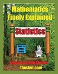 Cover: Mathematics Finely Explained - Statistics - Robert W Shutler