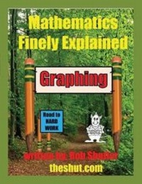 Enlarge image Cover: Mathematics Finely Explained - Graphing - Robert W Shutler