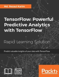 Enlarge image Cover: TensorFlow: Powerful Predictive Analytics with TensorFlow - Packt Publishing