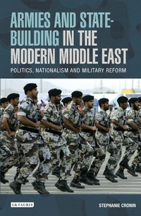 Abbildung von: Armies and State-building in the Modern Middle East - I.B. Tauris