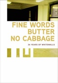 Cover: Fine Words Butter No Cabbage - 26 Years of WhiteWalls - WhiteWalls, Inc