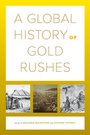 Cover: A Global History of Gold Rushes - University of California Press