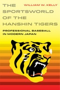 Cover: The Sportsworld of the Hanshin Tigers - University of California Press