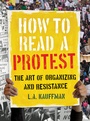Cover: How to Read a Protest - University of California Press