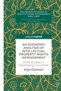 Cover: An Economic Analysis of Intellectual Property Rights Infringement - Palgrave Pivot