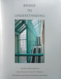 Enlarge image Cover: Bridge to Understanding - Asian Art Museum of San Francisco