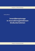 Cover: Innent&auml;terspionage in innovationsgetriebenen Gro&szlig;unternehmen - Verlag f&uuml;r Polizeiwissenschaft