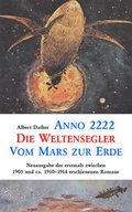 Cover: Anno 2222 : Die Weltensegler : Vom Mars zur Erde - Reeken, Dieter von