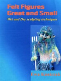 Abbildung von: Felt Figures Great and Small - Felt Head To Toe