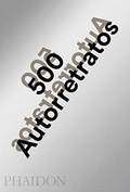 Cover: 500 Autorretratos Nueva Edicion Actualizada (500 Self-Portraits) (Spanish Edition) - Phaidon Press Ltd