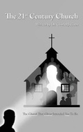 Cover: The 21st Century Church - FriesenPress