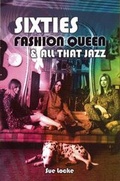 Cover: Sixties Fashion Queen & All That Jazz - Margot Miller