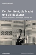 Cover: Der Architekt, die Macht und die Baukunst - Theater der Zeit